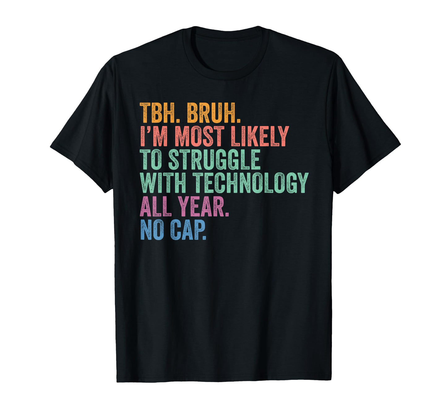 Back To School Bruh Struggle With Technology All Year No Cap T-Shirt