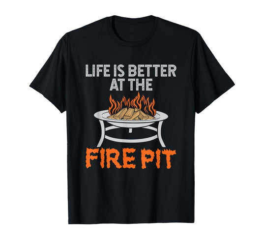 Firepit Life is Better at The Fire Pit Cooking Outdoors T-Shirt