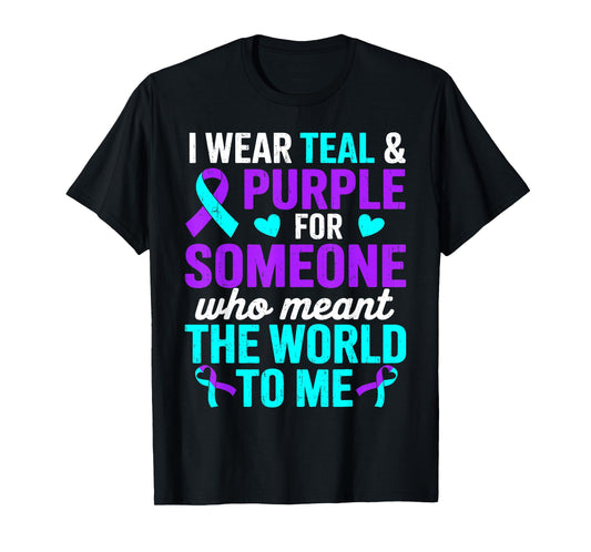 I Wear Teal and Purple for Someone Suicide Prevention T-Shirt