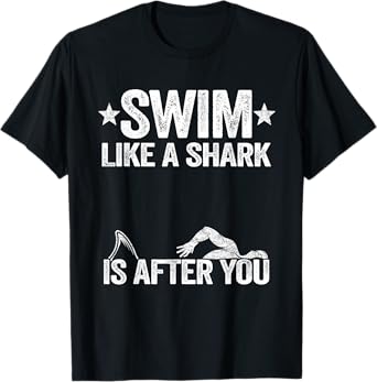 Swim Like A Shark Is After You Swimming Team Funny Swimming T-Shirt