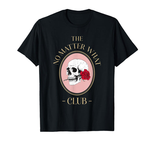 The No Matter What Club Sobriety Sober Addiction Recovery T-Shirt