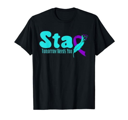 Stay Tomorrow Need You Suicide Prevention Awareness Week T-Shirt