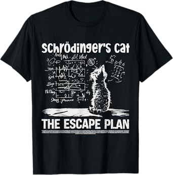 Schrödingers Cat the Escape Plan Funny Science Teacher T-Shirt