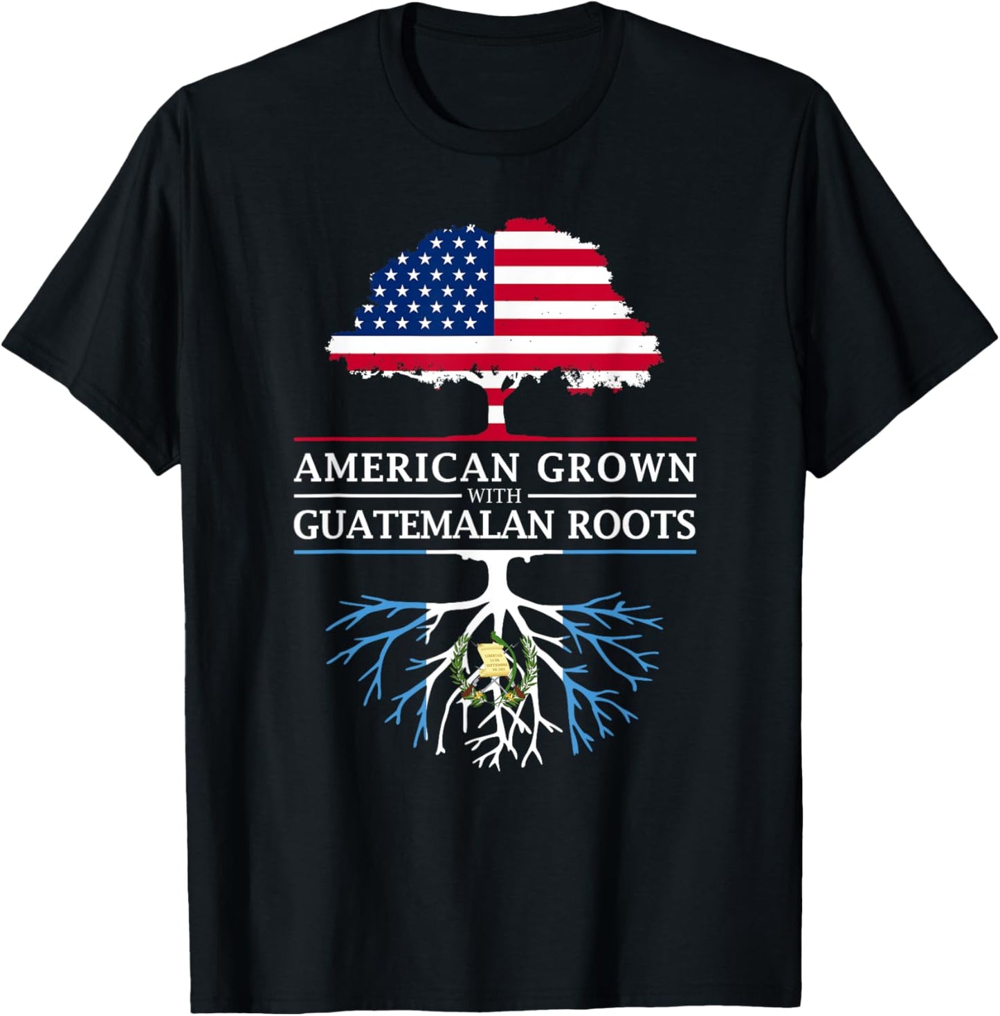 American Grown with Guatemalan Roots - Guatemala T-Shirt