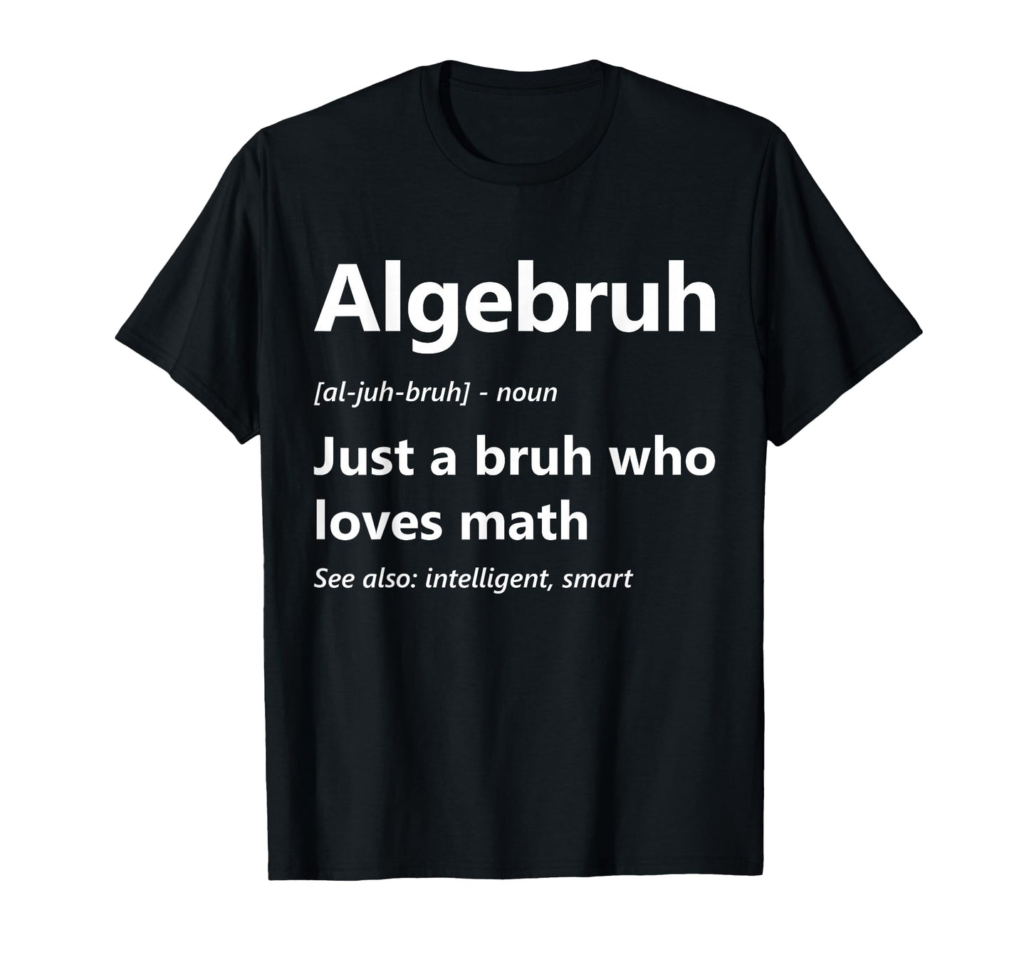 Algebruh Definition Funny Algebra Lover School Math Club T-Shirt