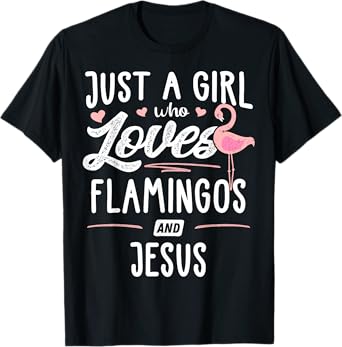 Just A Girl Who Loves Flamingos And Jesus Gift Flamingo T-Shirt