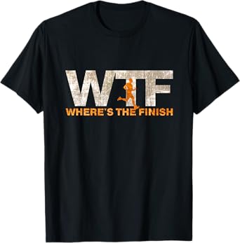 Running WTF Where's The Finish Runner Joke T-Shirt
