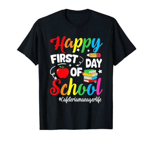 Happy First Day Of School Cafeteria Manager Life Funny T-Shirt