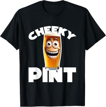 Cheeky pint funny beer drink English pub lager ale T-Shirt