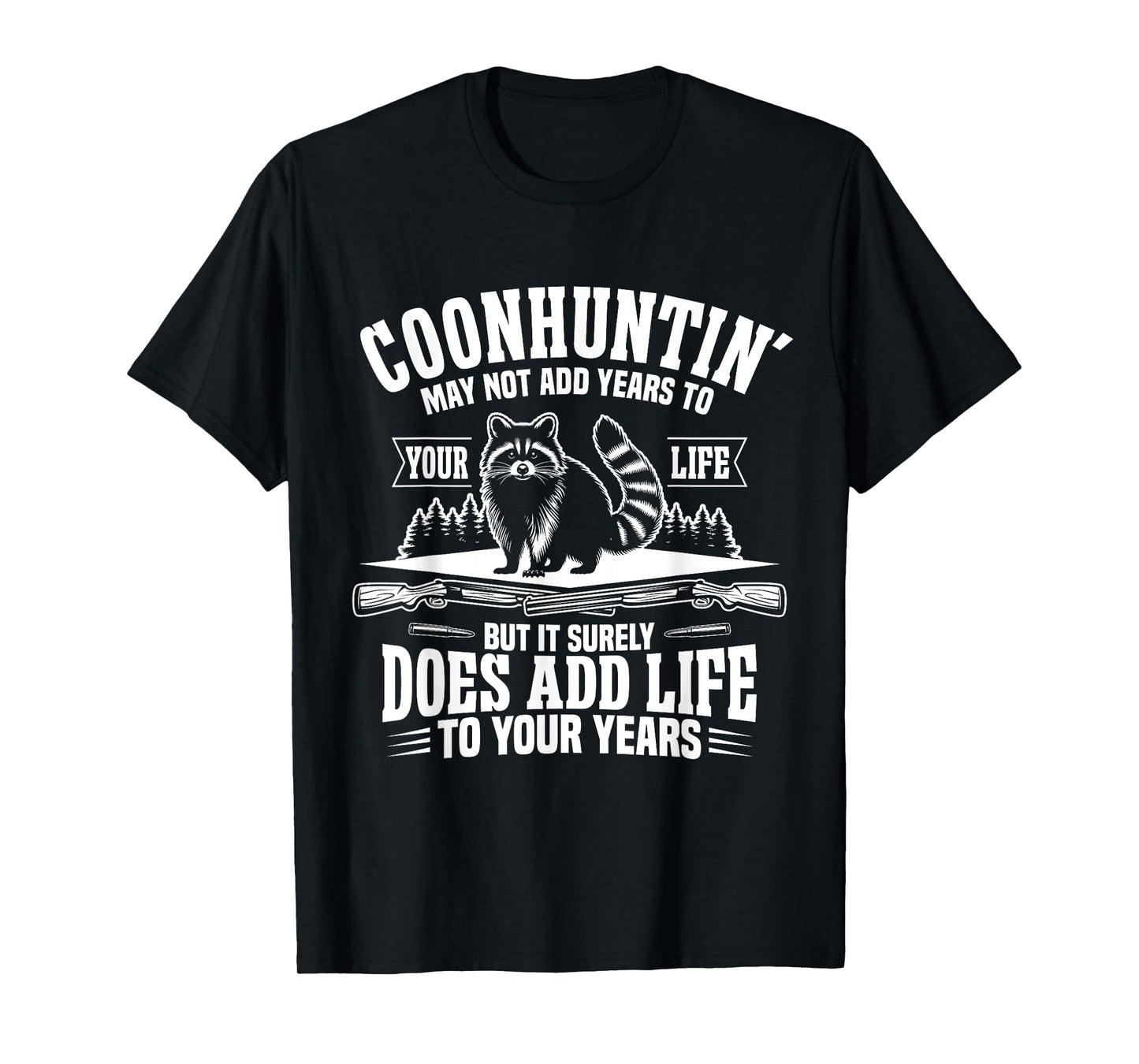 Coonhunter Add Life Raccoon Hunter Raccoon Hunting T-Shirt