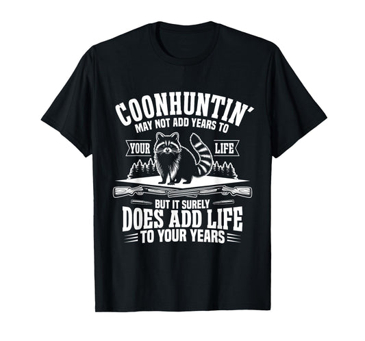 Coonhunter Add Life Raccoon Hunter Raccoon Hunting T-Shirt