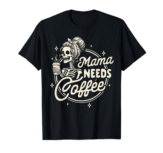 Mom Life Motherhood Coffee Lover Caffeine Mama Needs Coffee T-Shirt
