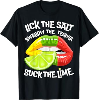 I Lick Salt Swallow Tequila Suck Lime and Cinco De Mayo T-Shirt