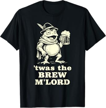 ’TWAS The Brew M’Lord – Funny Beer Frog Oktoberfest T-Shirt