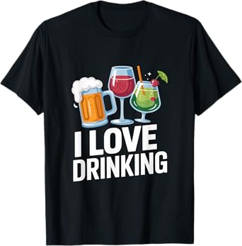 I Love Drinking Craft Beer Wine Cocktails T-Shirt