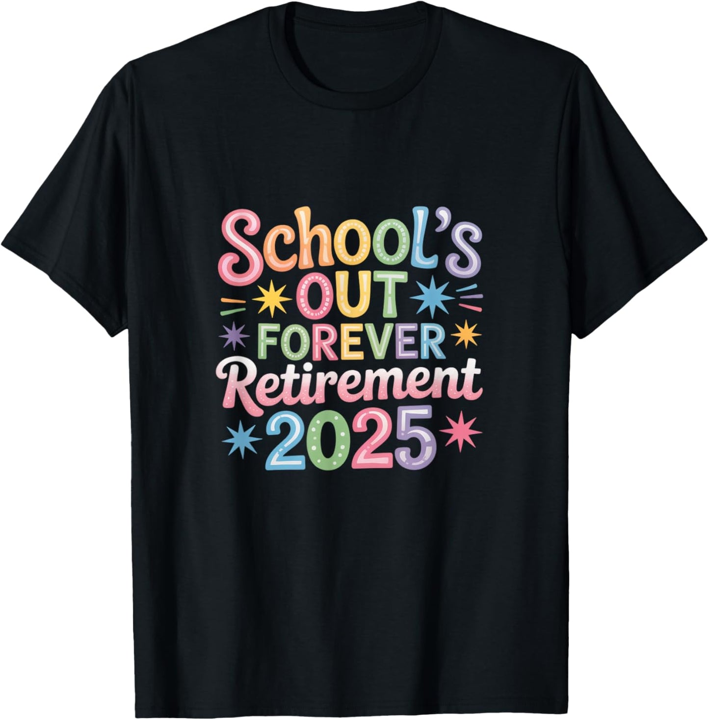 School's Out Forever Retirement 2025 Teacher Men Women Celebration T-shirt by TeeBrew