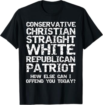 Conservative Christian Straight White Republican Patriot T-Shirt