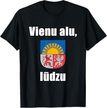 One Beer Please In Latvian Shirt Funny Latvia Souvenir Gift T-Shirt