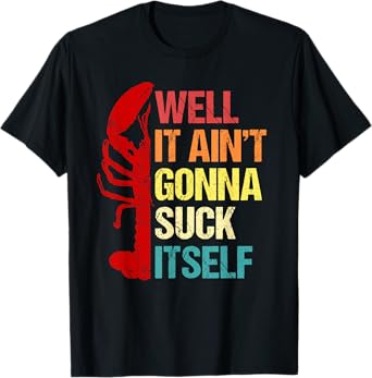 Well It Ain't Gonna Suck Itself Cajun Crawfish Boil Vintage T-Shirt
