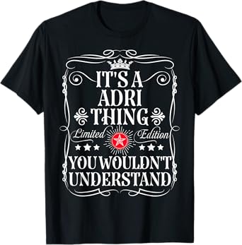 Adri Name Its A Adri Thing You Wouldn't Understand T-Shirt
