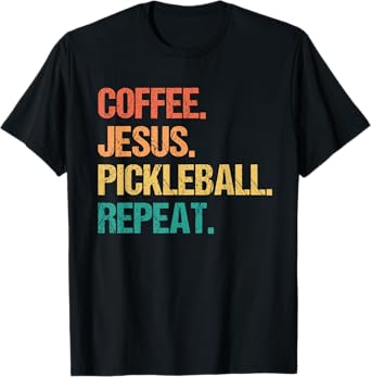 Coffee Jesus Pickleball Repeat Church Funny Pickle Ball T-Shirt