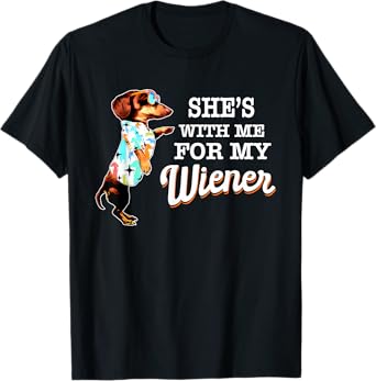 She's With Me For My Wiener Funny Dog Lovers T-Shirt