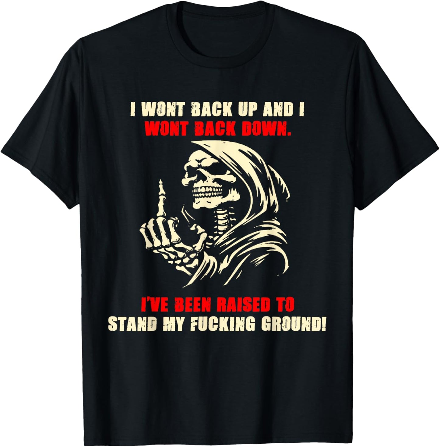 Skull I Won't Back Up And I Won't Back Down I've Been Raised T-Shirt
