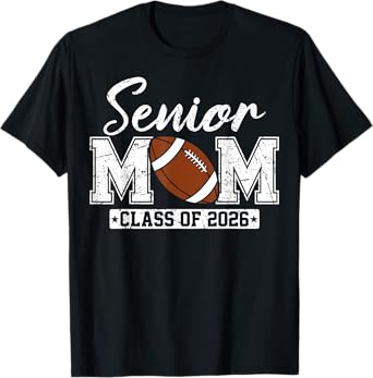 Senior Mom Class Of 2026 Football Mom Graduation T-Shirt