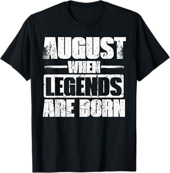 August When legends are born Birthday Month Design T-Shirt