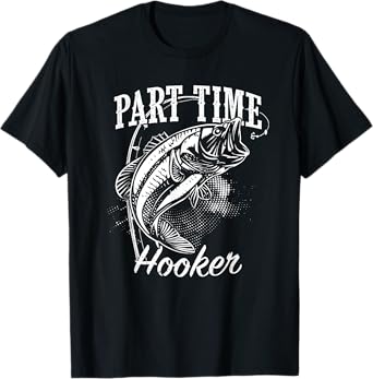 Part Time Hooker Fishing T-Shirt