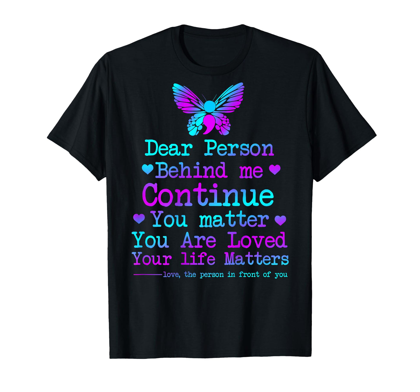 Dear Person Behind Me Your Life Matters Suicide Prevention T-Shirt