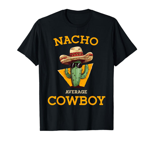Nacho Average Cowboy Funny Countryman Joke Horseman Rancher T-Shirt