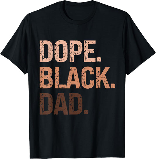 Melanin Dad Swag - Dope Black Dad - Juneteenth, Father’s Day T-Shirt
