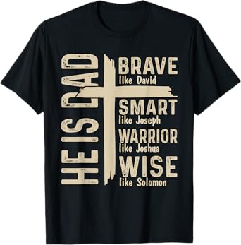 He Is Dad Religious Happy Father's Day Christian Dad Bible T-Shirt