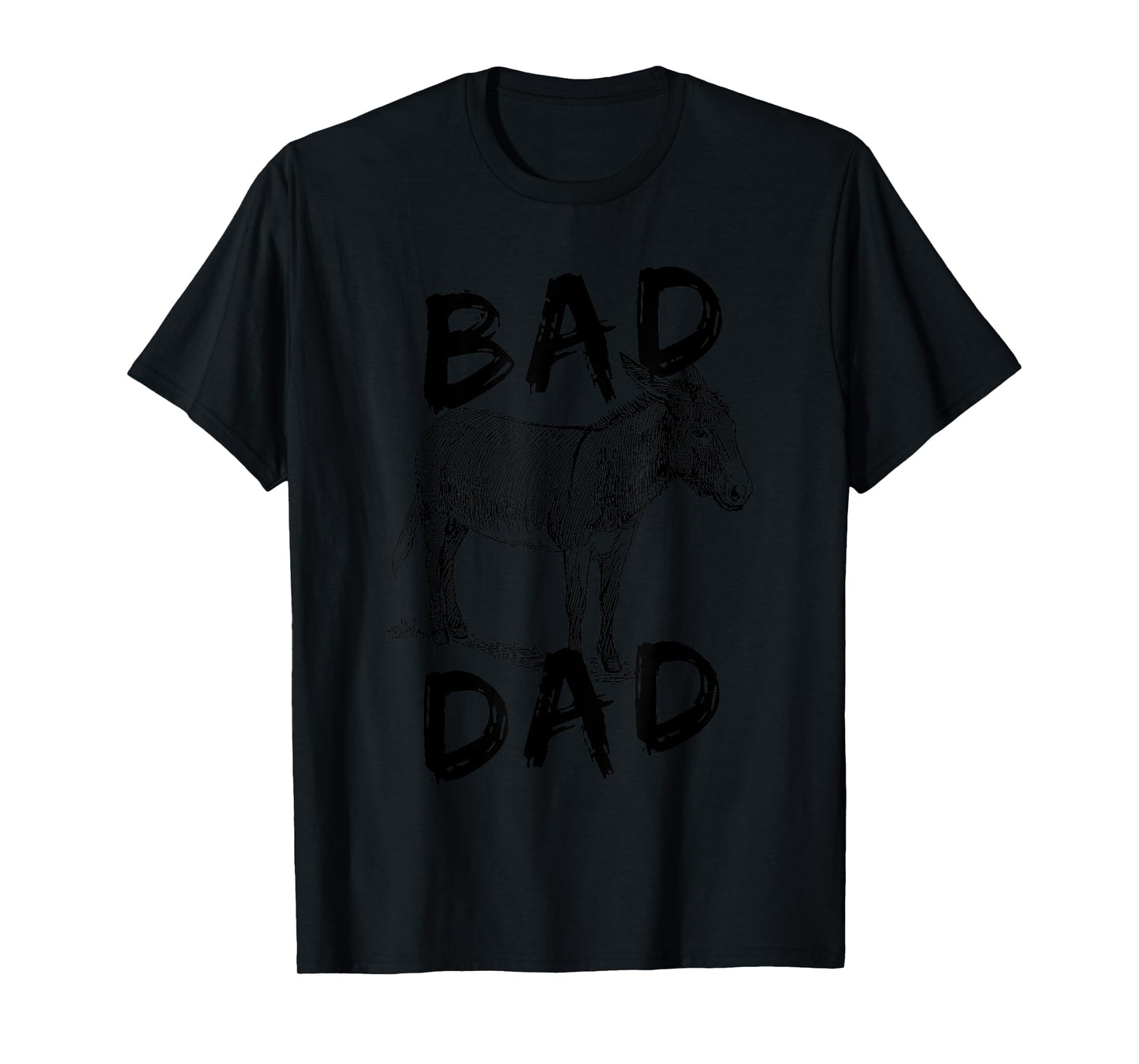 Bad Ass Dad Donkey Graphic Design Bad Ass Dad Donkey Art T-Shirt