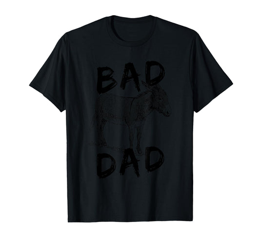 Bad Ass Dad Donkey Graphic Design Bad Ass Dad Donkey Art T-Shirt