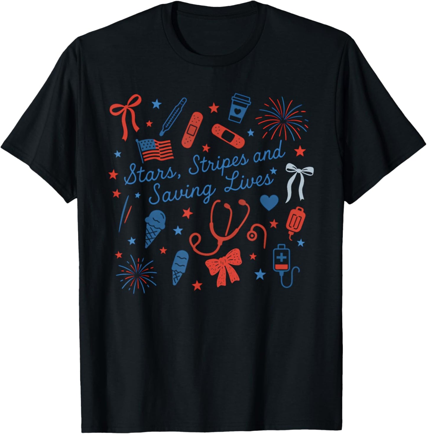 Stars, Stripes And Saving Lives, 4th Of July Patriotic Nurse T-shirt