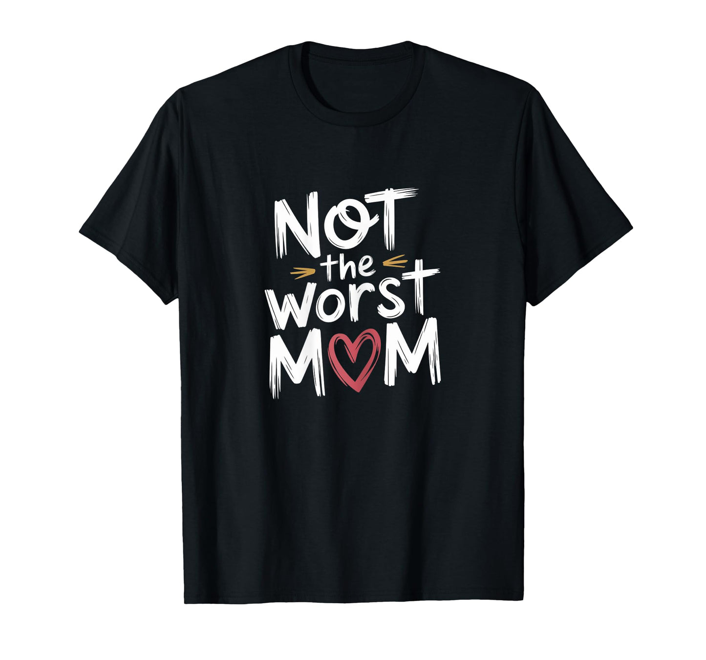 Not The Worst Mom funny Mothers Day motherhood floral mom T-Shirt