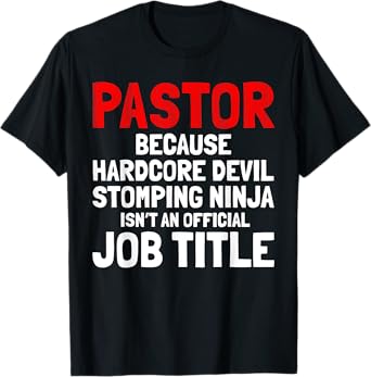 Pastor Hardcore Devil Stomping Ninja Job Title T-Shirt