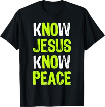 Know Jesus Know Peace Christian Religious Lover T-Shirt