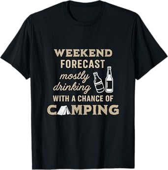 Weekend Forecast Mostly Drinking Funny Camping Men Women T-Shirt