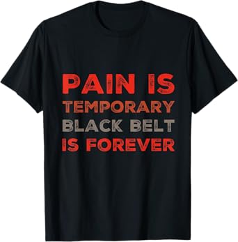 Funny BJJ Quotes Pain Is Temporary Black Belt Is Forever T-Shirt