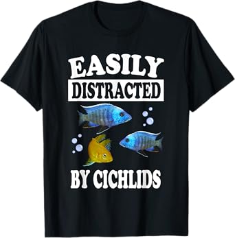 Easily Distracted By Cichlids Fish T-Shirt Aquarium Lover T-Shirt