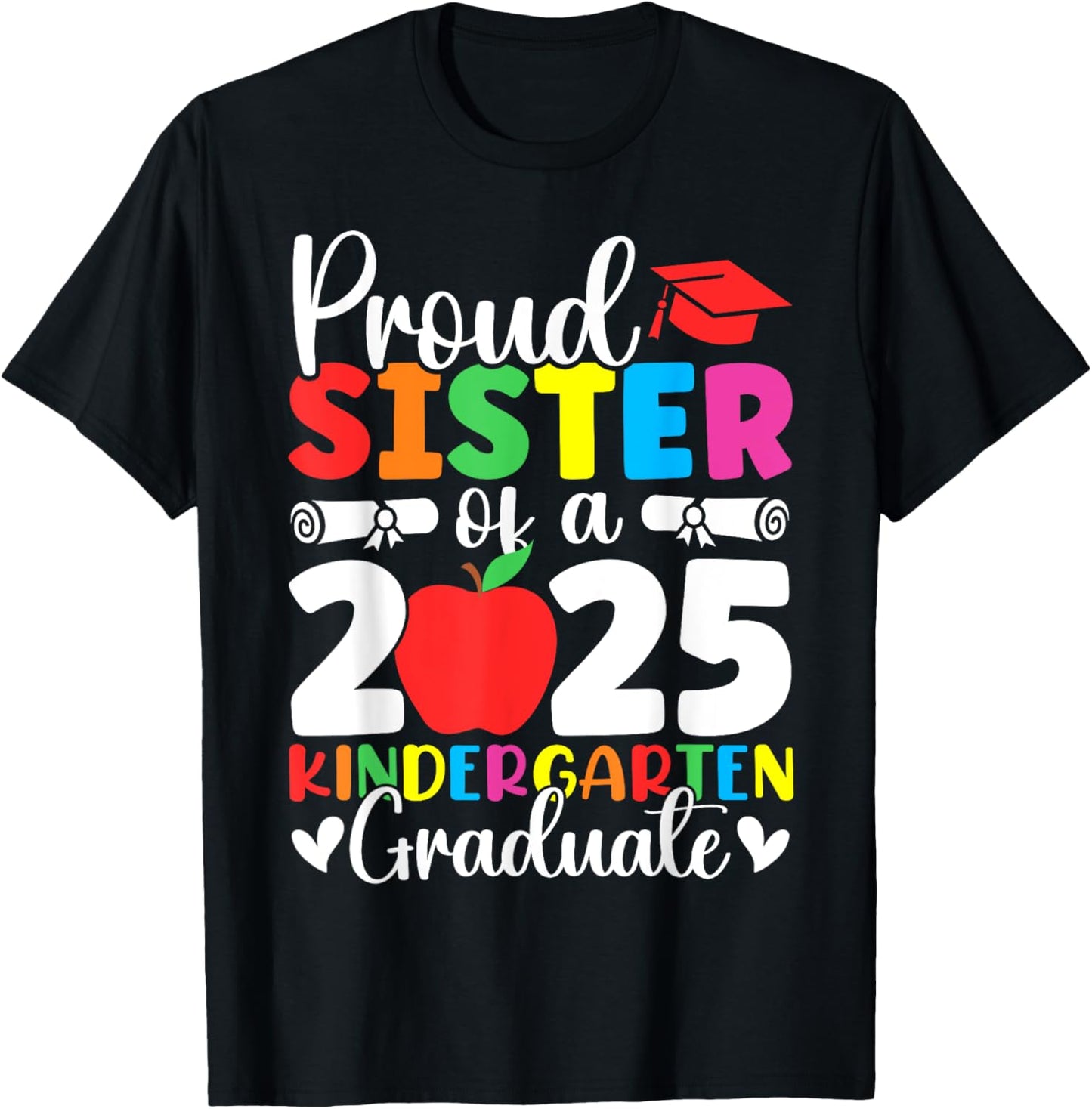 Proud Sister Class of 2025 Kindergarten Graduate Graduation T-Shirt