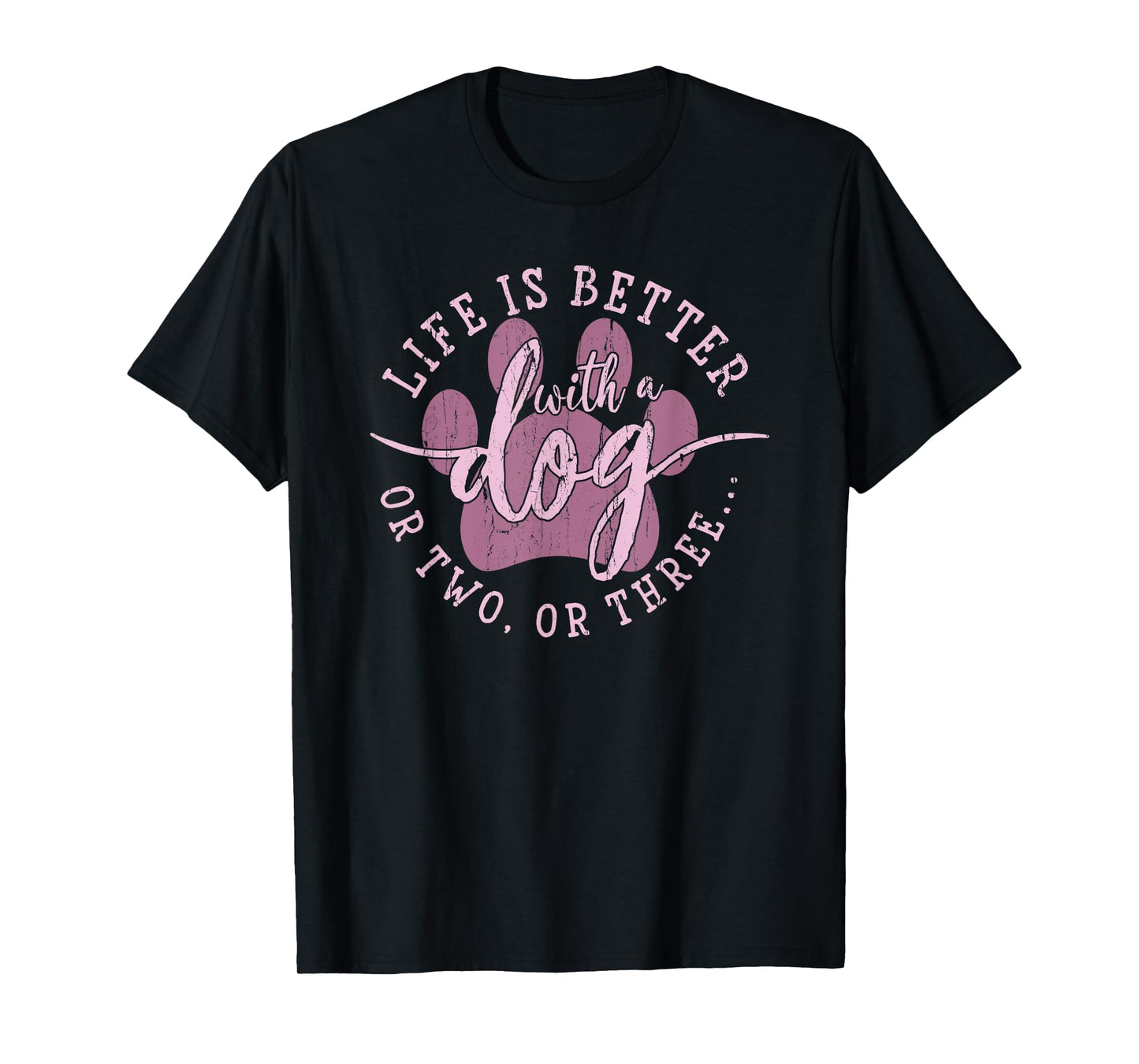 Life is Better with A Dog Or Two Or Three, Dog Lover T-Shirt