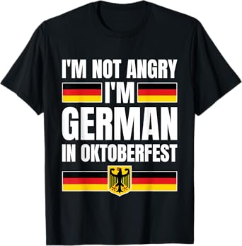 I'm Not Angry I'm German in Oktoberfest Funny Germany T-Shirt