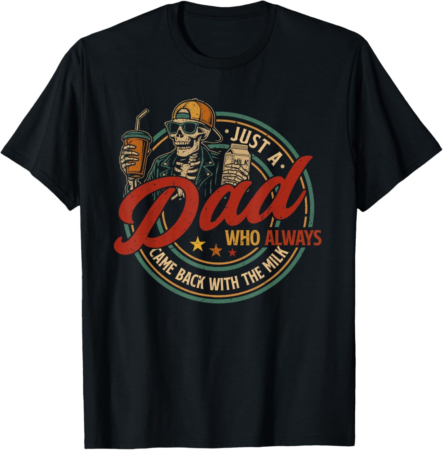 Just A Dad Who Always Came Back With The Milk Fathers Day T-Shirt