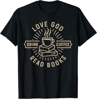 Love God Drink Coffee Read Books Lovers Vintage Christian T-Shirt