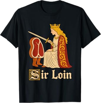 Sir Loin Funny Sirloin Knight Pun Meme T-Shirt