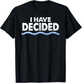Christian Baptism Shirt: I have decided for Men, Women, Kids T-Shirt